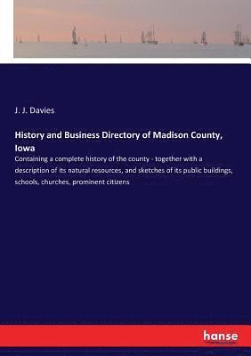 bokomslag History and Business Directory of Madison County, Iowa