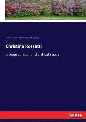 MacKenzie Bell, John P Anderson, Halliday Spedling - Christina Rossetti, Häftad