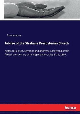 bokomslag Jubilee of the Strabane Presbyterian Church