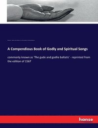 bokomslag A Compendious Book of Godly and Spiritual Songs