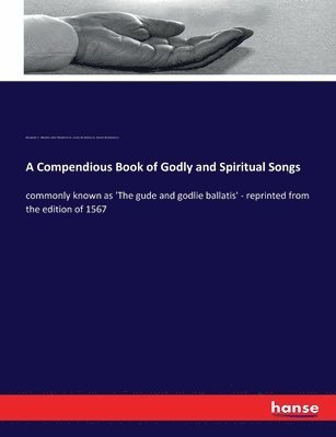 A Compendious Book of Godly and Spiritual Songs 1