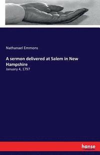 bokomslag A sermon delivered at Salem in New Hampshire