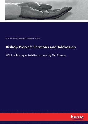 bokomslag Bishop Pierce's Sermons and Addresses