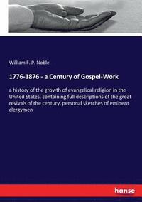 bokomslag 1776-1876 - a Century of Gospel-Work