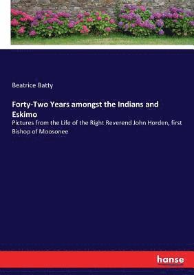 bokomslag Forty-Two Years amongst the Indians and Eskimo