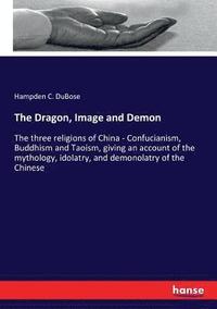bokomslag The Dragon, Image and Demon