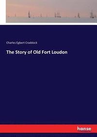 bokomslag The Story of Old Fort Loudon
