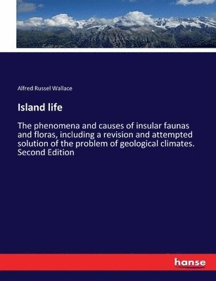 Island life: The phenomena and causes of insular faunas and floras, including a revision and attempted solution of the problem of g 1