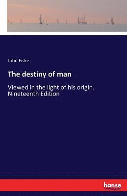 The destiny of man 1