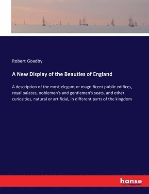 Robert Goadby - New Display of the Beauties of England, Häftad