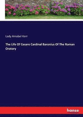 bokomslag The Life Of Cesare Cardinal Baronius Of The Roman Oratory