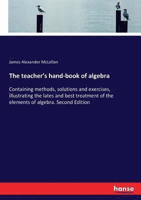 The teacher's hand-book of algebra 1