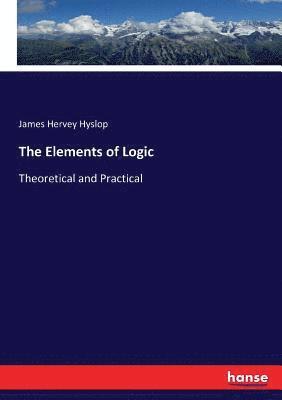The Elements of Logic 1