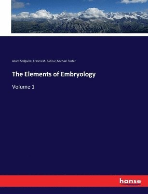 bokomslag The Elements of Embryology