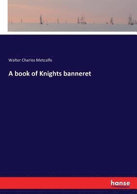 A book of Knights banneret 1