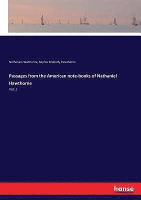 Passages from the American note-books of Nathaniel Hawthorne 1