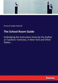 bokomslag The School-Room Guide