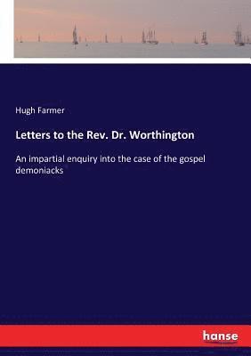Letters to the Rev. Dr. Worthington