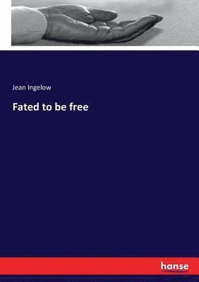 Jean Ingelow - Fated to be free, Häftad