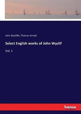 bokomslag Select English works of John Wyclif