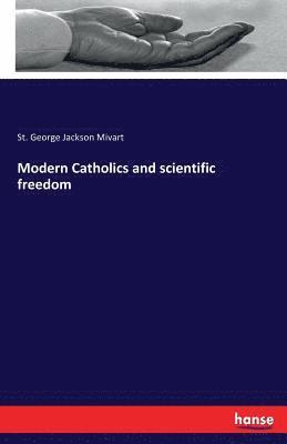 Modern Catholics and scientific freedom 1