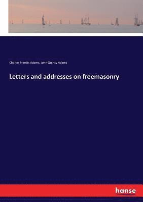 Letters and addresses on freemasonry 1