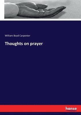 William Boyd Carpenter - Thoughts on prayer, Häftad
