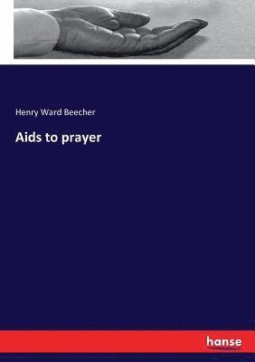 Henry Ward Beecher - Aids to prayer, Häftad