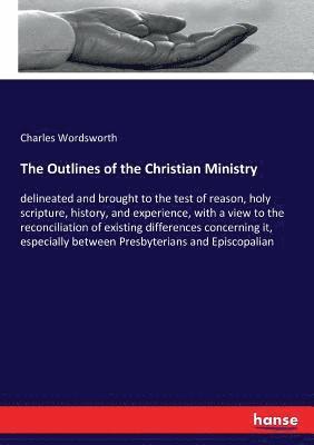 Charles Wordsworth - Outlines of the Christian Ministry, Häftad