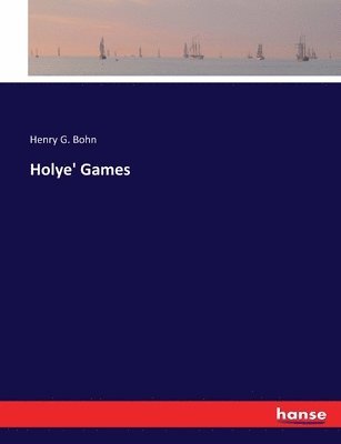 Henry G Bohn - Holye' Games, Häftad
