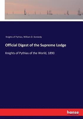 Official Digest of the Supreme Lodge
