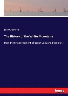 bokomslag The History of the White Mountains