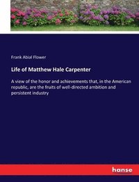 bokomslag Life of Matthew Hale Carpenter