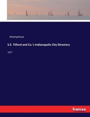 bokomslag S.E. Tilford and Co.'s Indianapolis City Directory