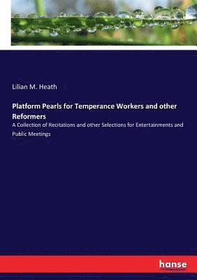 bokomslag Platform Pearls for Temperance Workers and other Reformers