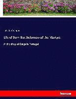 Life of Dom Bartholomew of the Martyrs 1