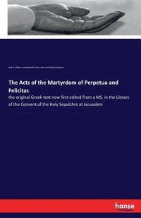 bokomslag The Acts of the Martyrdom of Perpetua and Felicitas