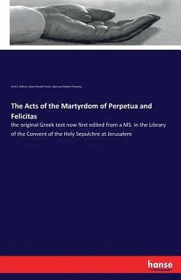 The Acts of the Martyrdom of Perpetua and Felicitas 1