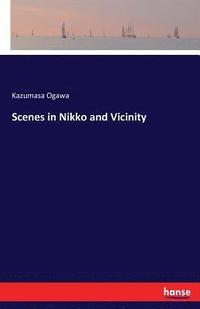 bokomslag Scenes in Nikko and Vicinity