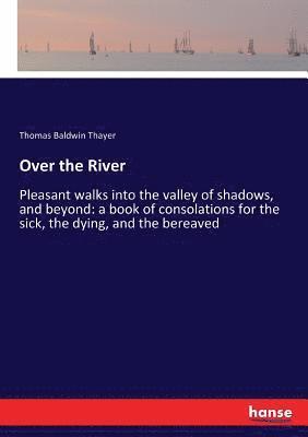 Thomas Baldwin Thayer - Over the River, Häftad
