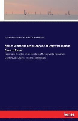 Names Which the Lenni Lennape or Delaware Indians Gave to Rivers 1