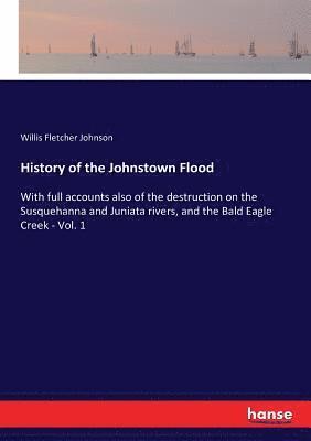 History of the Johnstown Flood