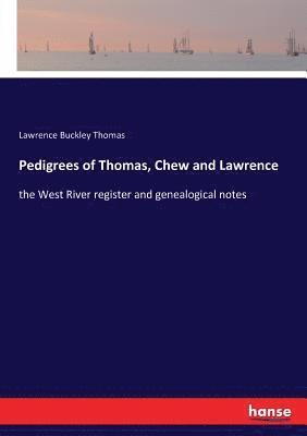 Pedigrees of Thomas, Chew and Lawrence 1