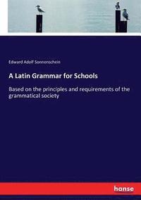 bokomslag A Latin Grammar for Schools