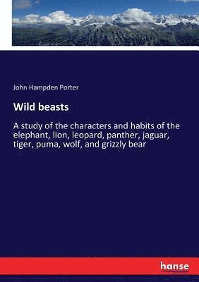 John Hampden Porter - Wild beasts, Häftad