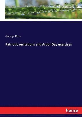 bokomslag Patriotic recitations and Arbor Day exercises