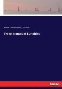 bokomslag Three dramas of Euripides