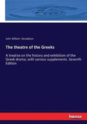 The theatre of the Greeks 1