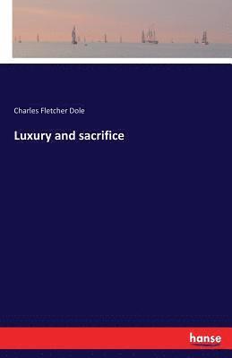 Luxury and sacrifice