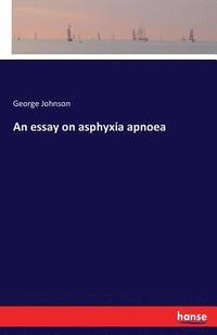 bokomslag An essay on asphyxia apnoea
